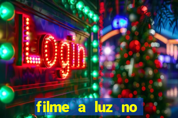 filme a luz no fim do mundo completo dublado